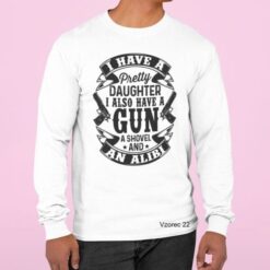 I HAVE A PRETTY DOUGHTER I ALSO HAVE A GUN A SHHOVEL AND AN ALIBI 022 Majice najboljši ATI OČI DAD