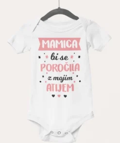 Otroški bodi - Mamica, bi se poročila z mojim atijem